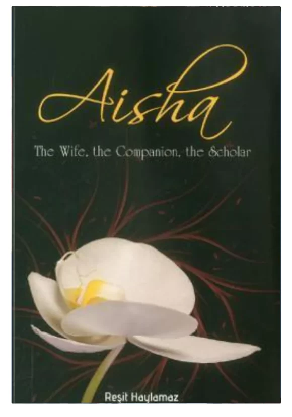 Aisha The Wife, The Companion, The Scholar