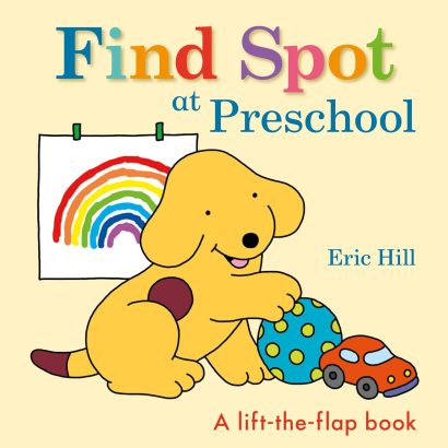 Find Spot at Preschool: A Lift-the-Flap Book Board book